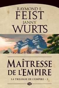 Raymond Elias Feist et Janny Wurts - La Trilogie de l'Empire Tome 3 : Maitresse de l'Empire.