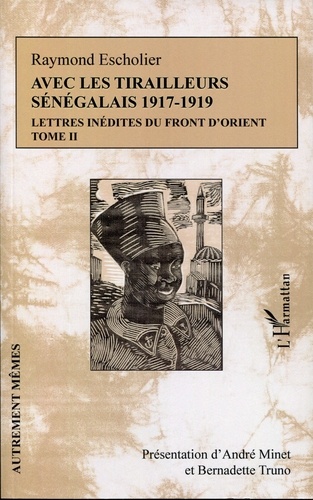 Avec les tirailleurs sénégalais (1917-1919) : Lettres inédites du front d'Orient. Tome 2 (avril 1918 - avril 1919)