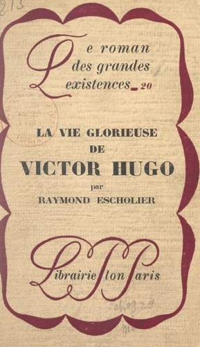 La vie glorieuse de Victor Hugo