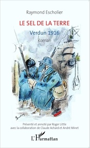 Raymond Escholier - Le sel de la terre - Verdun 1916.