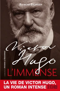 Victor Hugo, l'immense