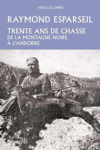 Raymond Esparseil - Trente ans de chasse - De la Montagne Noire à l'Andorre.