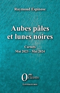Derniers eBooks Aubes pâles et lunes noires - Carnets - Mai 2023 – Mai 2024