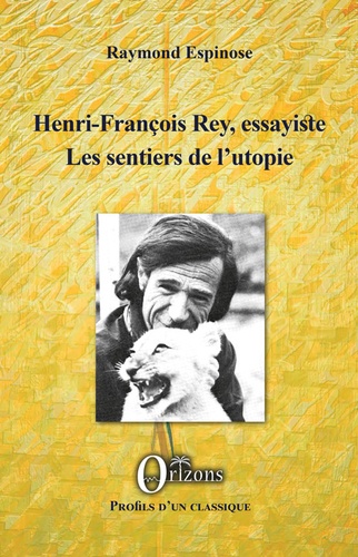 Henri-François Rey, essayiste. Les sentiers de l'utopie