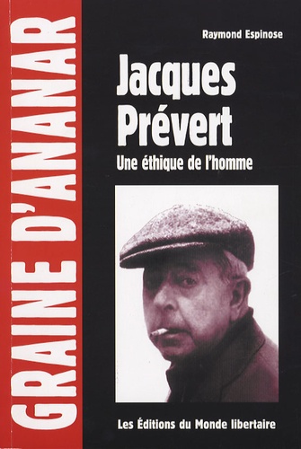 Raymond Espinose - Jacques Prévert : une éthique de l'homme.