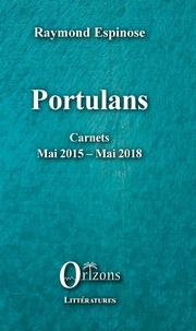 Raymond Espinose - Portulans - Carnets, Mai 2015-Mai 2018.