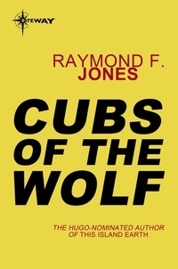 Raymond F. Jones - Cubs of the Wolf.
