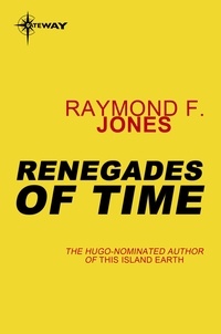 Raymond F. Jones - Renegades of Time.