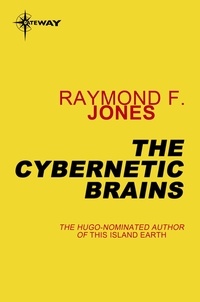 Raymond F. Jones - The Cybernetic Brains.