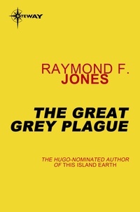 Raymond F. Jones - The Great Gray Plague.