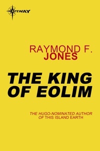 Raymond F. Jones - The King of Eolim.