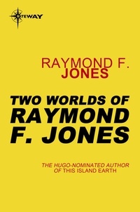 Raymond F. Jones - Two Worlds of Raymond F. Jones.