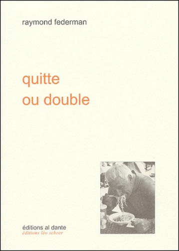 Raymond Federman - Quitte ou double.