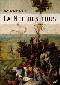 Raymond Fiabane - La Nef des fous.