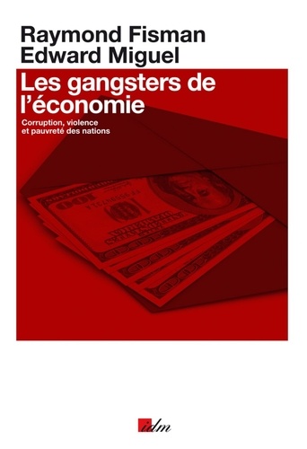 Les gangsters de l'économie. Corruption, violence et pauvreté des nations