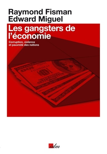 Les gangsters de l'économie. Corruption, violence et pauvreté des nations