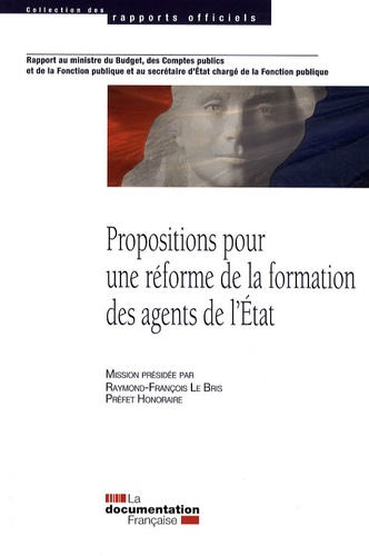 Raymond-François Le Bris - Propositions pour une réforme de la formation des agents de l'Etat.