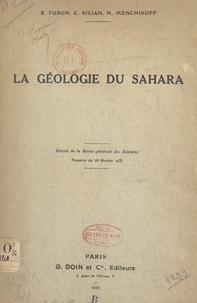 Raymond Furon et Conrad Kilian - La géologie du Sahara.
