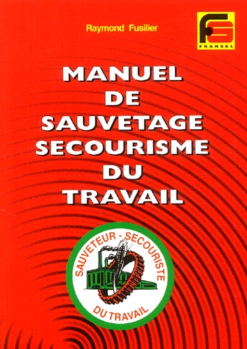 Raymond Fusilier - Manuel de sauvetage sacourisme travail.