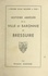 Histoire abrégée de la ville et baronnie de Bressuire. Des origines à nos jours