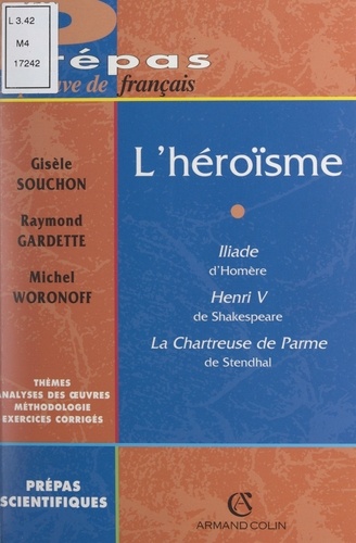 L'héroïsme. Iliade d'Homère, Henri V de Shakespeare, La chartreuse de Parme de Stendhal