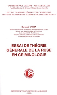 Raymond Gassin - Essai de théorie générale de la ruse en criminologie.