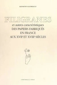 Filigranes et autres caractéristiques des papiers fabriqués en France aux XVIIe et XVIIIe siècles