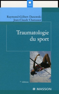 Raymond-Gilbert Danowski et Jean-Claude Chanussot - Traumatologie du sport.