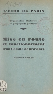 Raymond Gillet et  L'Écho de Paris de Paris - Mise en route et fonctionnement d'un comité de province.