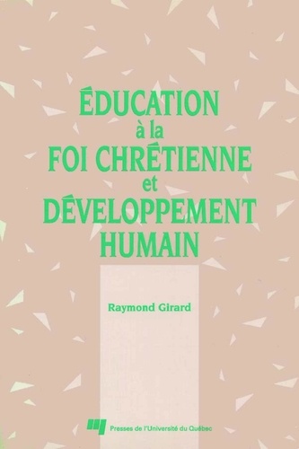 Raymond Girard - Education a la foi chretienne et developpement humain.