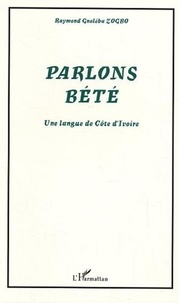 Raymond Gnoléba Zogbo - Parlons bété - Une langue de Côte d'Ivoire.