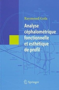 Raymond Gola - Analyse céphalométrique fonctionnelle et esthétique de profil.