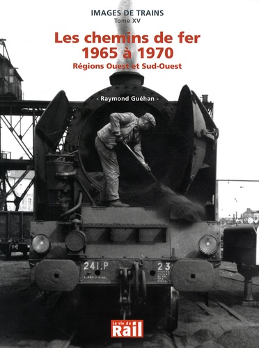 Raymond Guéhan - Les chemins de fer 1965 à 1970 - Régions Ouest et Sud-Ouest.