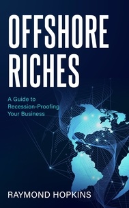  Raymond Hopkins - Offshore Riches, A Guide to Recession-proofing Your Business.