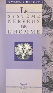 Raymond Houdart et François Houdart - Le système nerveux de l'homme - Ou Le dieu dans la tête emmuré.
