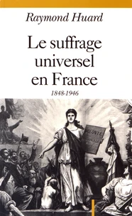 Le suffrage universel en France (1848-1946)