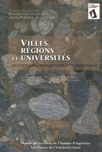 Raymond Hudon et Jean-Pierre Augustin - Villes, régions et universités - Recherches, innovations et territoires.