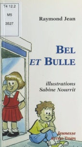 Raymond Jean et Sabine Nourrit - Bel et Bulle ou Les mystères de la rue.