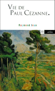 Raymond Jean - Vie De Paul Cezanne.