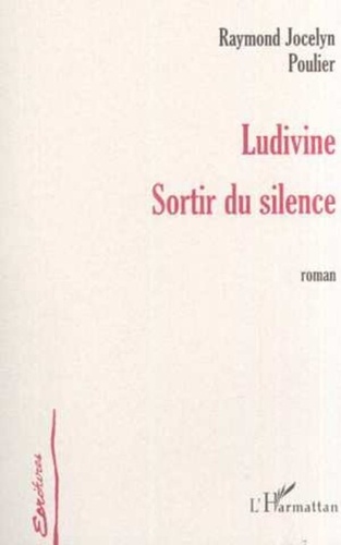 Raymond jocelyn Poulier - Ludivine - Sortir du silence.