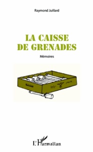 Raymond Juillard - La caisse de grenades.
