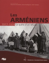 Raymond Kévorkian et Lévon Nordiguian - Les Arméniens 1917-1939 - La quête d'un refuge.