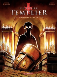 Raymond Khoury et Miguel Lalor - Le dernier Templier Tome 2 : Le chevalier de la crypte.