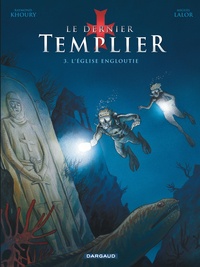 Raymond Khoury et Miguel Lalor - Le dernier Templier Tome 3 : L'église engloutie.