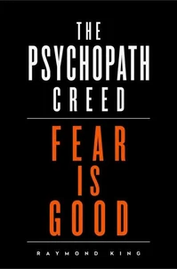 The Psychopath Creed: Fear is Good