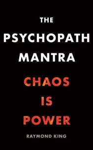 The Psychopath Mantra: Chaos is Power