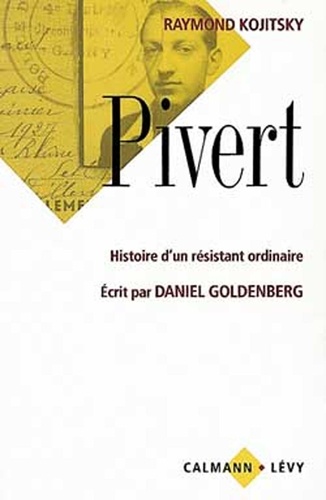 Pivert. Histoire d'un résistant ordinaire - Écrit par Daniel Goldenberg