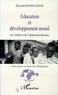 Raymond Koudou Kessié - Education et développement moral de l'enfant et de l'adolescent africains - Pour ne pas en faire des délinquants.