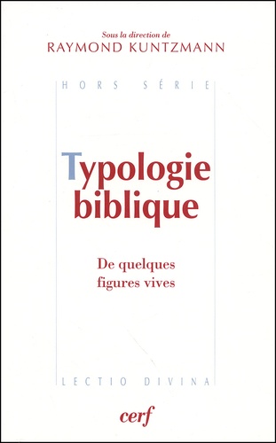 Raymond Kuntzmann - Typologie biblique - De quelques figures vives.