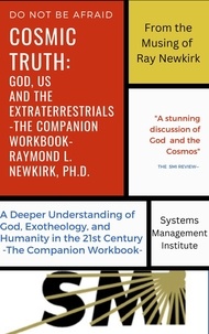  Raymond L. Newkirk - Cosmic Truth: God, Us, and the Extraterrestrials - The Companion Workbook.